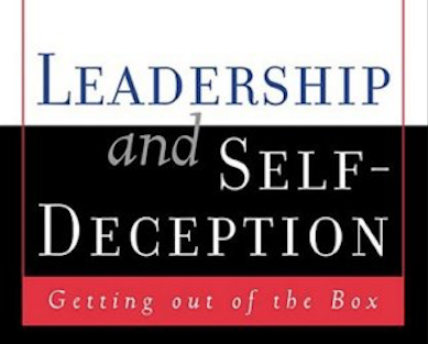 Leadership and Self-Deception: Getting Out of the Box