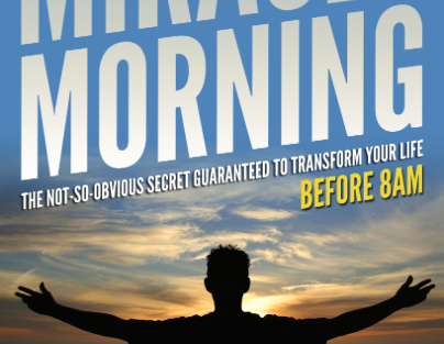 The Miracle Morning – Starting Your Day Right