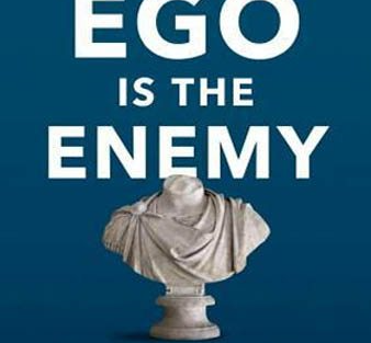 Ego Is the Enemy